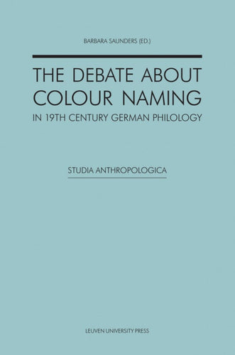 The Debate about Colour Naming in 19th Century German Philology.