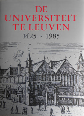 De Universiteit te Leuven 1425-1985