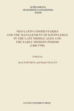 Neo-Latin Commentaries and the Management of Knowledge in the Late Middle Ages and the Early Modern Period (1400 -1700)