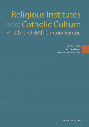 Religious Institutes and Catholic Culture in 19th and 20th Century Europe