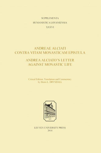 Andreae Alciati Contra Vitam Monasticam Epistula - Andrea Alciato’s Letter Against Monastic Life