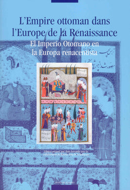 L' Empire ottoman dans l'Europe de la Renaissance / El Imperio Otomano en la Europa renacentista