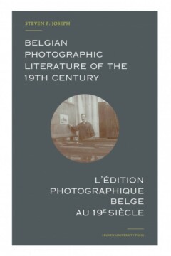 Book cover for the book Belgian Photographic Literature of the 19th Century. L’édition photographique belge au 19e siècle.
