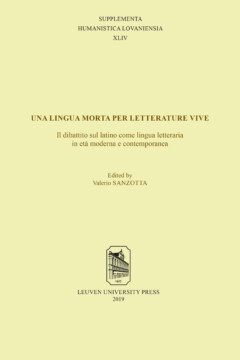 Book cover for the book Una lingua morta per letterature vive: il dibattito sul latino come lingua letteraria in età moderna e contemporanea
