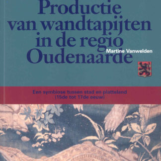 Productie van wandtapijten in de regio Oudenaarde (Paperback)