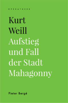 Book cover for the book Kurt Weill. Aufstieg und Fall der Stadt Mahagonny