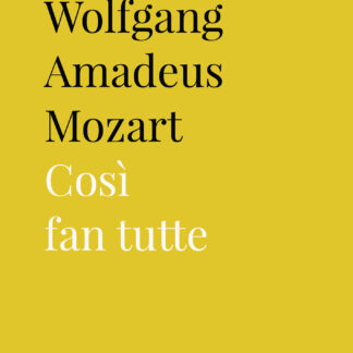 Wolfgang Amadeus Mozart. Così fan tutte (Ebook)