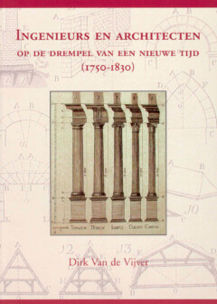Book cover for the book Ingenieurs en architecten op de drempel van een nieuwe tijd (1750-1830)
