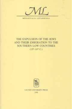 Book cover for the book The Expulsion of the Jews and their Emigration to the Southern Low Countries (15th-16th C.)
