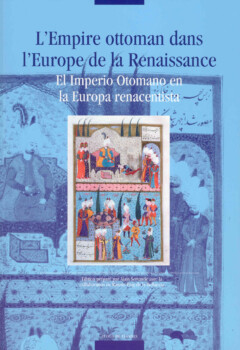 Book cover for the book L’ Empire ottoman dans l’Europe de la Renaissance / El Imperio Otomano en la Europa renacentista