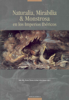 Book cover for the book Naturalia, Mirabilia & Monstrosa en los Imperios Ibéricos