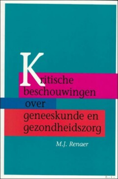 Book cover for the book Kritische beschouwingen over geneeskunde en gezondheidszorg