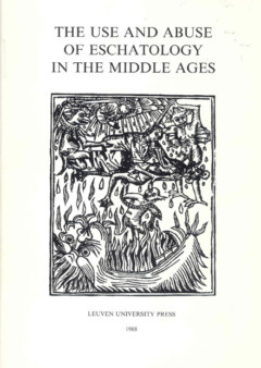 Book cover for the book The Use and Abuse of Eschatology in the Middle Ages