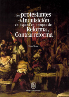 Book cover for the book Los protestantes y la Inquisición en España en tiempos de Reforma y Contrarreforma