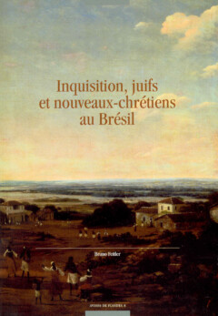 Book cover for the book Inquisition, juifs et nouveaux-chrétiens en Brésil
