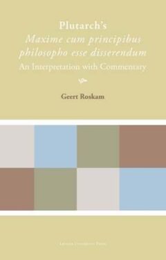 Book cover for the book Plutarch’s Maxime cum principibus philosopho esse disserendum