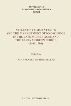 Book cover for the book Neo-Latin Commentaries and the Management of Knowledge in the Late Middle Ages and the Early Modern Period (1400 -1700)