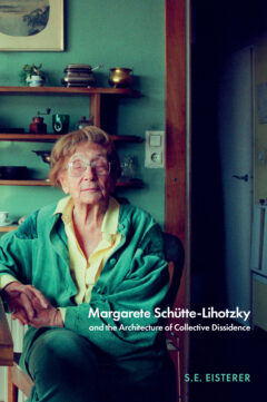 Book cover for the book Margarete Schütte-Lihotzky and the Architecture of Collective Dissidence, 1918–1989